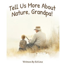 (영문도서)Tell Us More About Nature Grandpa Paperback, Exchange Publishing, English, 9781736734865