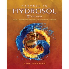 (영문도서) Harvest To Hydrosol Second Edition Paperback