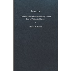 (영문도서) Inkface: Othello and White Authority in the Era of Atlantic Slavery Hardcover, University of Virginia Press, English, 9780813950365
