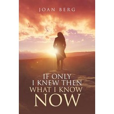 If Only I knew Then What I Know Now: A Journey Of Learning Paperback, Christian Faith Publishing, Inc.