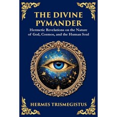 (영문도서)The Divine Pymander: The Hermetic Path to Wisdom and Spiritual Awakening (Large... Paperback, Library of Alexandria, English, 9781806983193