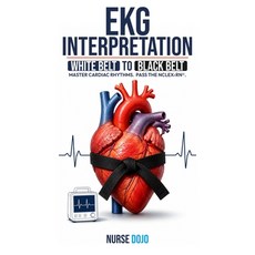 (영문도서)EKG Interpretation: White Belt to Black Belt: Rhythm recognition for nurses stu... Paperback, Independently Published, English, 9798185101933