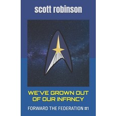 (영문도서)We've Grown Out of Our Infancy: Forward the Federation #1 Paperback, Independently Published, English, 9798293493654