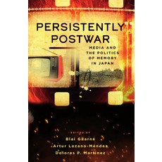 (영문도서)Persistently Postwar: Media and the Politics of Memory in Japan Paperback, Berghahn Books, English, 9781836956624 Berghahn Books, English, 9781836956624