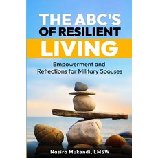 (영문도서) The ABC's of Resilient Living: Empowerment and Reflections for Military Spouses Paperback, Nasira Mukendi, English, 9798218409890