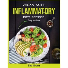 (영문도서) Vegan Anti-Inflammatory Diet Recipes: Easy recipes Paperback, Zoe Green, English, 9781803799414