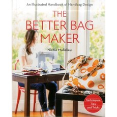 (영문도서)The Better Bag Maker: An Illustrated Handbook of Handbag Design - Techniques Ti... Paperback, Stash Books, English, 9781607058052
