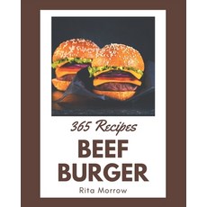 365 Beef Burger Recipes: A Beef Burger Cookbook that Novice can Cook Paperback, Independently Published, English, 9798695505603