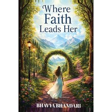 (英文圖書)Where Faith Leads Her: Trust the timing Trust the path. Trust the one who leads. 平裝版, Bhavya Bhandari, 英文