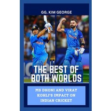 (영문도서) The Best of Both Worlds: MS Dhoni and Virat Kohli's Impact on Indian Cricket Paperback, Independently Published, English, 9798346440918