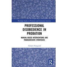(영문도서)Professional Disobedience in Probation: Manual-based Interventions and Transgres... Hardcover, Routledge, English, 9781032952574