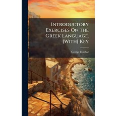 (영문도서)Introductory Exercises On the Greek Language. [With] Key Hardcover, Hutson Street Press, English, 9781023879859