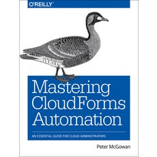 (영문도서) Mastering Cloudforms Automation: An Essential Guide for Cloud Administrators Paperback, O'Reilly Media, English, 9781491957226