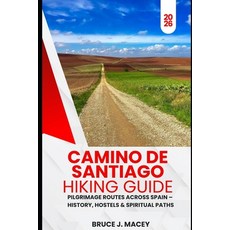 (영문도서)Camino de Santiago Hiking Guide 2026: Pilgrimage Routes Across Spain - History ... Paperback, Independently Published, English, 9798276469935