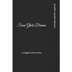 (영문도서) Snow Globe Dreams: A magical short story Paperback, Independently Published, English, 9798377899662