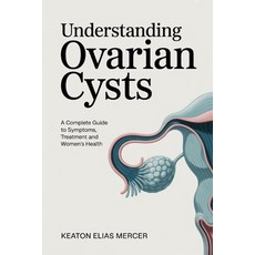 (英文圖書)Understanding Ovarian Cysts: A Complete Guide to Symptoms Treatment and Women's... 平裝版, Independently Published, 英文