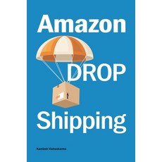 (영문도서) Amazon Drop Shipping: This book explores selecting profitable niches sourcing... Paperback, Independently Published, English, 9798302038340