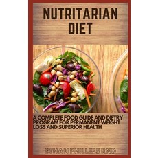 Nutritarian Diet: Complete Food Guide And Dietry Program For Permanent Weight Loss And Superior Health Paperback, Independently Published