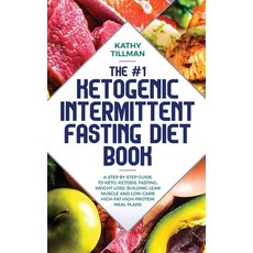 (영문도서) The #1 Ketogenic Intermittent Fasting Diet Book: A Step-by-Step Guide to Keto ... Hardcover, MC Publishing, English, 9781952340024