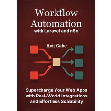 (영문도서)Workflow Automation with Laravel and n8n: Supercharge Your Web Apps with Real-Wo... Paperback, Independently Published, English, 9798269969237