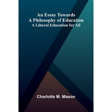 (영문도서)An Essay Towards A Philosophy Of Education: A Liberal Education For All Paperback, Alpha Edition, English, 9789371348751