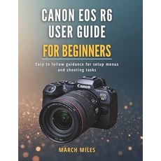(英文圖書)Canon EOS R6 User Guide for Beginners: Easy to follow guidance for setup menus a... 平裝版, Independently Published, 英文