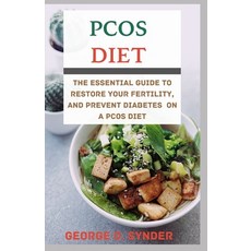 Pcos Diet: The Essential Guide to Restore Your Fertility and Prevent Diabetes On A PCOS DIET Paperback, Independently Published