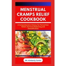(영문도서) Menstrual Cramps Relief Cookbook: The Complete Dietary Guide with Delicious Recipes to Preven... Paperback, Independently Published, English, 9798871769980