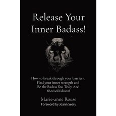 (영문도서) Release Your Inner Badass!: How to break through your barriers Find your inner strength and ... Paperback, Unlimited Solutions, LLC, English, 9798218038274