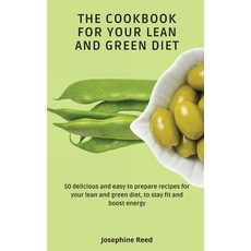 The Cookbook for Your Lean and Green Diet: 50 delicious and easy to prepare recipes for your lean an... Hardcover, Josephine Reed, English, 9781802772357