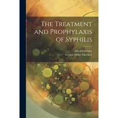 (영문도서) The Treatment and Prophylaxis of Syphilis Paperback, Legare Street Press, English, 9781021663627