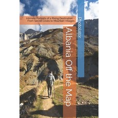 (영문도서)Albania Off the Map: Intimate Portraits of a Rising Destination - From Secret Co... Paperback, Independently Published, English, 9798244676723 Independently Published, English, 9798244676723