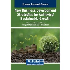 (영문도서)New Business Development Strategies for Achieving Sustainable Growth Paperback, IGI Global, English, 9798337320496