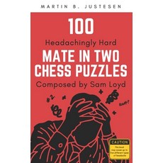 (영문도서) 100 Headachingly Hard Mate in Two Chess Puzzles Composed by Sam Loyd: Improve Y... Paperback