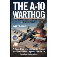 (英文圖書)The A-10 Warthog: The Insane Engineering Behind the Thunderbolt: A Deep Dive Int... 平裝版, Independently Published, 英文