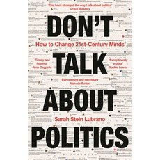(영문도서)Don't Talk about Politics: How to Change 21st-Century Minds Paperback, Bloomsbury Continuum, English, 9781399413930