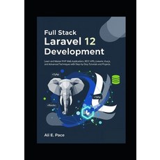 (영문도서)Full Stack Laravel 12 Development: Learn and Master PHP Web Applications REST A... Paperback, Independently Published, English, 9798264075841