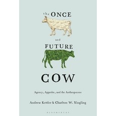 (外文書)The Once and the Future Cow: Agency Appetite and the Anthropocene Hardcover, Bloomsbury Academic, English