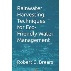 (영문도서) Rainwater Harvesting: Techniques for Eco-Friendly Water Management Paperback, Independently Published, English, 9798327923799