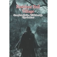 (영문도서) Resident Evil Village Complete Guide - Walkthrough - Tips & More Paperback, Independently Published, English, 9798327082427