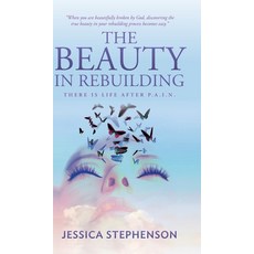 (영문도서) The Beauty in Rebuilding: There is life after P.A.I.N. Hardcover, Palmetto Publishing, English, 9798822954137