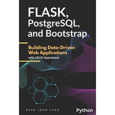 (영문도서) Flask PostgreSQL and Bootstrap: Building Data-Driven Web Applications with CR... Paperback, Independently Published, English, 9798309617906