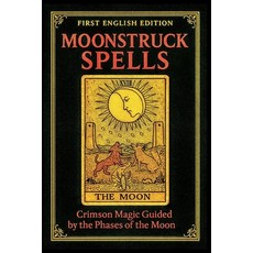 (영문도서)Moonstruck Spells: Crimson Magic Guided by the Phases of the Moon Paperback, Independently Published, English, 9798242747357