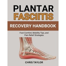 (영문도서)Plantar Fasciitis Recovery Handbook: Foot Comfort Mobility Tips and Pain Relie... Paperback, Independently Published, English, 9798267239776
