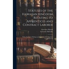 (영문도서) Statutes of the Hawaiian Kingdom Relating to Apprentices and Contract Laborer: With a Synopsi... Hardcover, Legare Street Press, English, 9781021145376