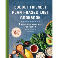 (영문도서) Budget-Friendly Plant-Based Diet Cookbook: 3 Whole-Food Meals a Day for Just $7 Paperback, Rockridge Press, English, 9781648764516