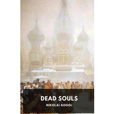 (영문도서) Dead Souls by Nikolai Gogol: Unabridged 1842 Original Version Paperback, Les Prairies Numeriques, English, 9782491251048