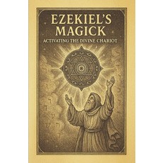 (영문도서)Ezekiel's Magick: Activating the Divine Chariot: A Modern Guide to Merkabah Myst... Paperback, Independently Published, English, 9798294482459