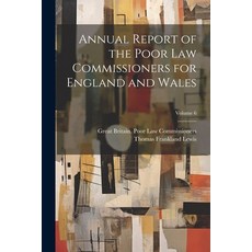 (영문도서) Annual Report of the Poor Law Commissioners for England and Wales; Volume 6 Paperback, Legare Street Press, English, 9781022835757