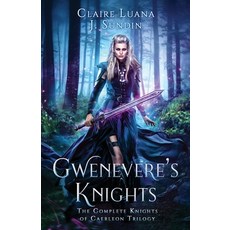 (영문도서) Gwenevere's Knights: The Complete Knights of Caerleon Trilogy Paperback, Jesikah Sundin, English, 9781948947237